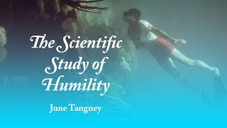 Scientific Study of Humility - June Tangney