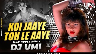 Koi Jaye To Le Aaye (Slap House Remix) DJ Umi | Ghatak (1996) | Mamta Kulkarni | Alka Yagnik