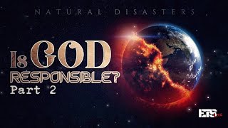 Is God Responsible for Natural Disasters? Part 2 [Signs of Jesus' Second Coming]