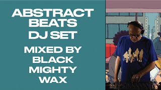 ABSTRACT BEATS DJ SET LIVE 1 h. MIXED|Black Mighty Wax plays The best of Electronic Chill Jazz