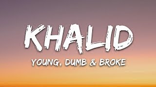 Khalid | Young , Dumb and Broke Lyrics