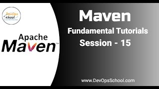 Session - 15 | Maven Fundamental Tutorials