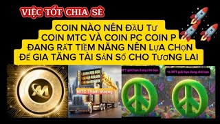 COIN NÀO NÊN ĐẦU TƯ .COIN MTC VÀ PC COIN ĐANG RẤT TIỀM NĂNG NÊN LỰA CHỌN ĐỂ GIA TĂNG TÀI SẢN SỐ