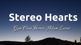 Gym Class Heroes, Adam Levine - Stereo Hearts (Lyrics)