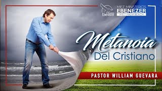 Pastor William Guevara | Metanoia del Cristiano | Domingo 21 de Julio, 2024