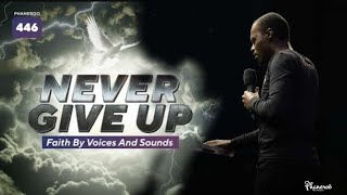 Never Give Up [ Faith by Voices And Sounds ] || Apostle Grace Lubega previously 446