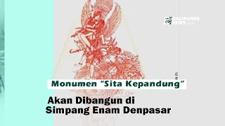 Monumen “Sita Kepandung” Akan Dibangun di Simpang Enam Denpasar