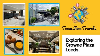 Leeds Crowne Plaza Hotel Tour & review