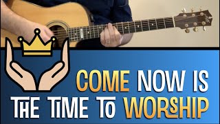 Come now is the time to worship - visual guitar tutorial