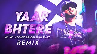 Yaar Bhtere (Remix) Yo Yo Honey Singh | Alfaaz | DJRELAX