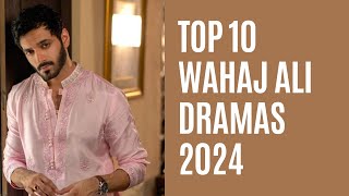 Top 10 Wahaj Ali Dramas 2024