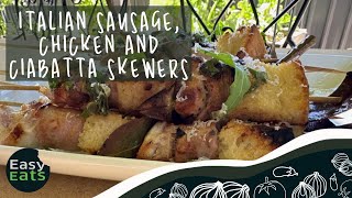 Italian sausage, Chicken and Ciabatta Skewers | Easy Eats