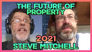 The Future of Property with Steve Mitchell - upcoming trends in the Property Market 2021 Q1 insights