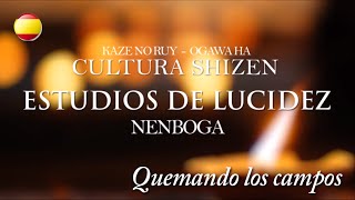 Estudios de Lucidez - Cultura Shizen - Moerubo - Quemando los Campos - Nenboga - Ogawa Ryu