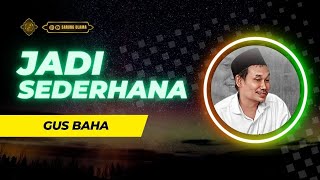 Melatih Anak Agar Terbiasa Hidup Sederhana | GUS BAHA