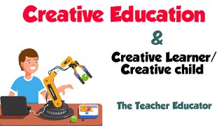 Creative Learner/Child & Creative Education