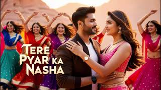 Tere Pyar Ka Nasha  | New Item Song | Item Song 2024 | Bollywood Songs | Hits Romantics Song