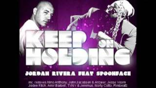 Jordan Rivera ft Spoonface - Keep on Holding -  John Jacobsen & Anzwer rmx