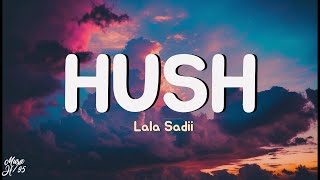 Lala Sadii - Hush (Lyrics)