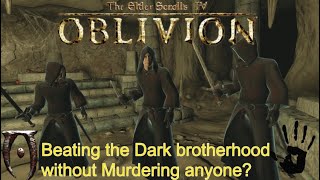 Can you beat the dark brotherhood without murdering anyone in oblivion?