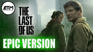 The Last of Us Theme | EPIC Trailer Version