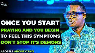 WHENEVER YOU START PRAYING AND YOU FEEL THIS SYMPTOMS DON'T STOP PRAYING - APOSTLE AROME OSAYI #god