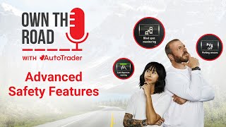 Own the Road with AutoTrader, Episode 35: Advanced Safety Features and How They Work