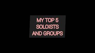 My Top 5 Soloists And Groups