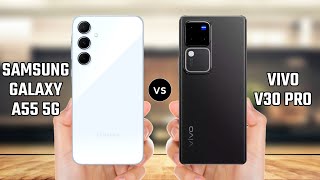 Samsung Galaxy A55 5G vs Vivo V30 Pro