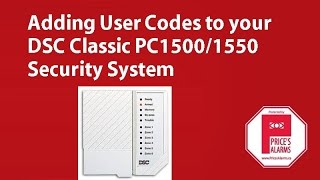 Adding User Codes on the DSC PC1500 / PC1550 Security System