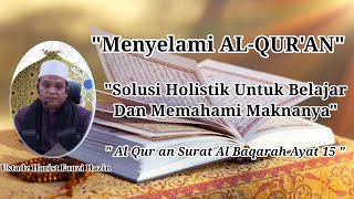 Menyelami Al-Qur'an||Solusi Holistik Untuk Belajar Dan Memahami Maknanya||Ust.Harits Fauzi Hazin