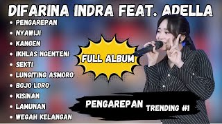 PENGAREPAN - DIFARINA INDRA FULL ALBUM TRENDING || adella full album dangdut koplo terbaru 2024