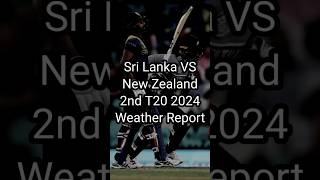 Weather Report for 2nd T20 2024 of Sri Lanka VS New Zealand #weather #cricket #slvsnz #t20 #shorts