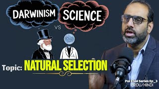 Darwinism Vs Science 🔭 Topic: Natural Selection ❕Pol khol Series Ep_3 By Qaiser Ahmed Raja 🔥