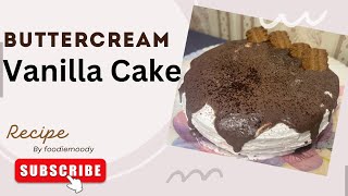 Buttercream Vanilla Spongy Cake | how to make vanilla sponge cake at home | Recipe by Foodiemoody.