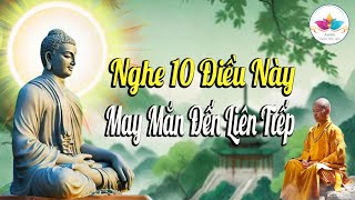 Phật Dạy Nghe 10 Điều May Mắn Đến Liên Tiếp - Audio Thanh Tịnh Tâm