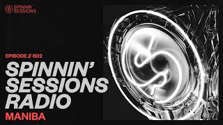 Spinnin’ Sessions Radio – Episode #602 | MANIBA