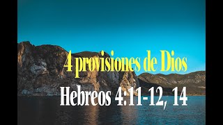 4 provisiones de Dios - Hebreos 4:11-12, 14