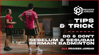 [Tips & Trick] Ala Praveen Jordan Eps. 4 - "DO & DON'T SEBELUM & SESUDAH BERMAIN BADMINTON"