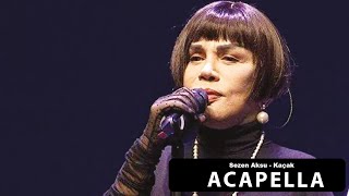 Sezen Aksu - Kaçak Acapella ( Müziksiz Vokal ) + Şarkı Sözleri #acapella #sezenaksu #zakkum