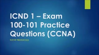 Cisco ICND 1 – Exam 100 101 TCP/IP Protocols Practice Questions CCNA