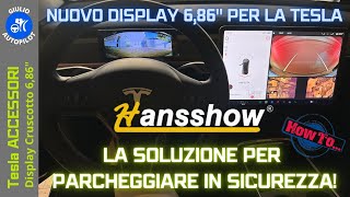 HANSSHOW - Display 6 68" con TELECAMERA per TESLA MODEL 3/Y - Istruzioni Montaggio in Italiano