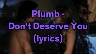 Plumb - Don't Deserve You (lyrics)