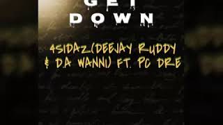 4SIDAZ(DEEJAY RUDDY & D.A WANNI) FT PC  DRE - GET  DOWN