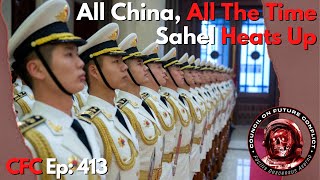 Council on Future Conflict Episode 413:  All China All The Time, Sahel Heats Up