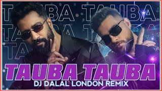 Tauba Tauba x Tauba Tauba | Club Remix | DJ Dalal London | Kailash Kher | Vicky Kaushal | Karan A