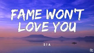 Fame won't love you • SIA🎵(Lyrics)