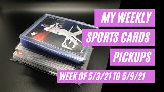 Weekly Sports Cards Pickups - 5/3/21 to 5/9/21 | Sports Cards Collecting and Investing |