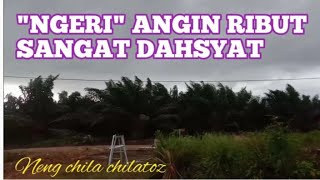 "NGERI‼️ANGIN RIBUT SANGAT DAHSYAT @NengChilaChilatoz