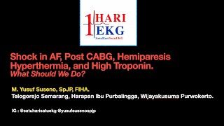 Shock in AF, Post CABG, Hemiparesis Hyperthermia, and High Troponin. What Should We Do?